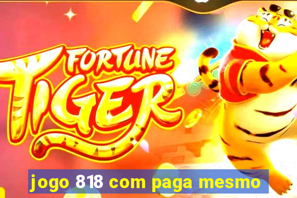 jogo 818 com paga mesmo